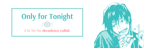 Only For Tonight | Toji 