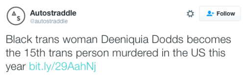 micdotcom:  Deeniquia Dodds, transgender woman, shot dead in D.C. Police are investigating the death of a 22-year-old transgender woman of color, identified as Deeniquia Dodds, who died Wednesday night after she was shot in Washington, D.C., on the Fourth