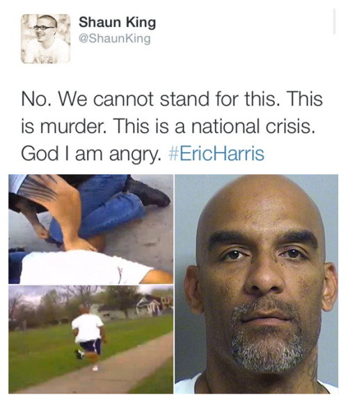 omgsexgod:  chokesngags:  cleophatracominatya:  krxs10:  UNARMED BLACK MAN FATALLY SHOT BY VOLUNTEER COPEric Harris, who was unarmed, died an hour later after what Tulsa, Oklahoma police officials called a “mistake.” According to several news sources,