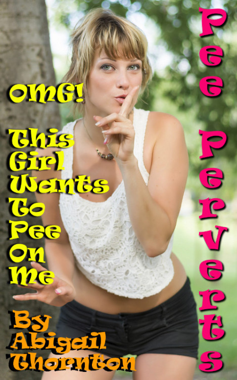 Pee Perverts: OMG! – This Girl Wants to Pee On MeIt doesn’t have to be raining for you t