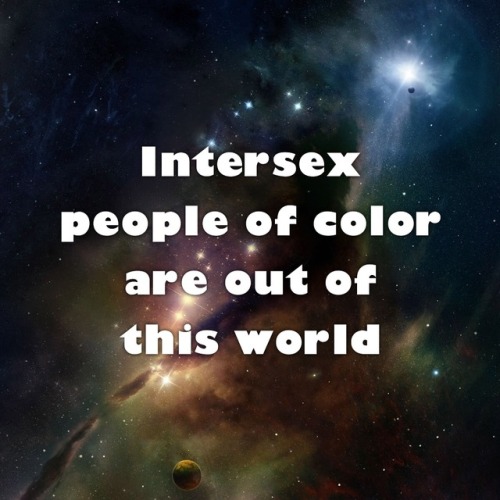 morose-epoch:transkidpride:(both sets of text are on space backgrounds)[[Intersex people of color ar