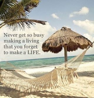 “Never get so busy making a living that you forget...