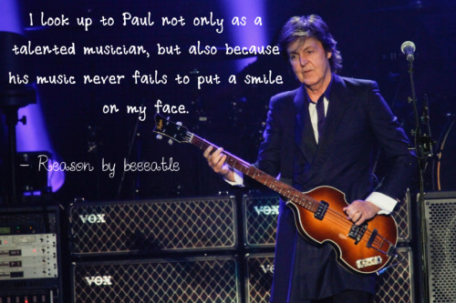 I look up to Paul not only as a talented musician, but also because his music never fails to put a s