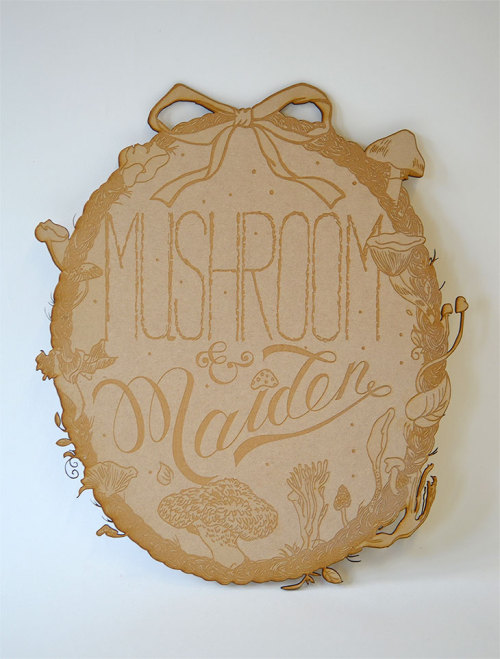 Mushroom & Maiden. Hand-lettering piece to laser-cut on MDF.