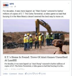 smut-thug:  For decades, it was mere legend: an “Atari Dump” rumored to harbor millions of copies of E.T. The Extra-Terrestrial, a video game so bad that burying it in the New Mexico desert seemed the best way to move on. But now, the Atari graveyard