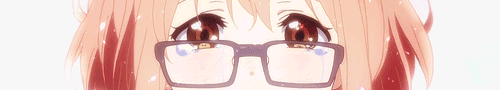 fairytailwitch:   Kyoukai no Kanata + Mirai Kuriyama’s Eyes “In short, I love it when you’re wearing glasses, Kuriyama-san!”  