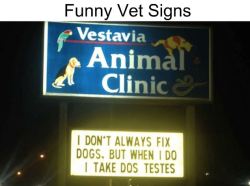 wwinterweb:  Funny Veterinarian Signs (see