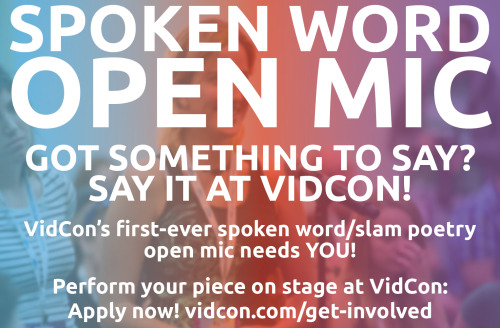 APPLY NOW TO PERFORM AT VIDCON’S FIRST-EVER SPOKEN WORD OPEN MIC!We are thrilled to have Savan