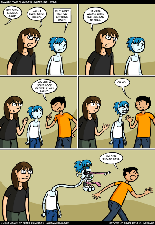 You harassed the wrong robot, buddy. Comic Source