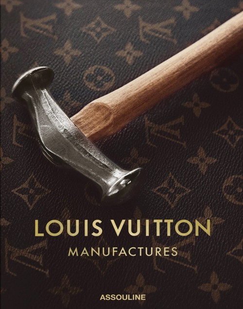 Louis Vuitton  Manufactures Nicholas Foulkes Assouline, New York 2022, 400 pages, over 350 illustrat