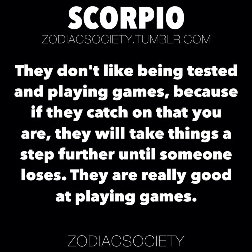 zodiacsociety - Scorpio Facts - They don’t like being tested and...