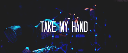 Take my hand… 