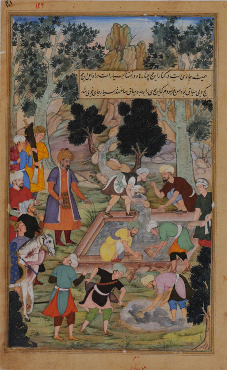 centuriespast:  Babur supervising construction of reservoir at Istabul near Kabul C. 1598 A.D. Language: Persian Script: Nastaliq Materials: Paper The National Museum, India. 