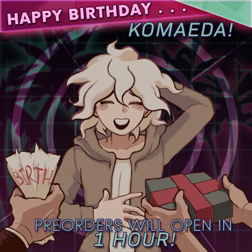 ️ 『 Happy Birthday Komaeda 』✧《 PREORDERS OPEN IN 1 HOUR 》The countdown begins! Just an hour left. Ev