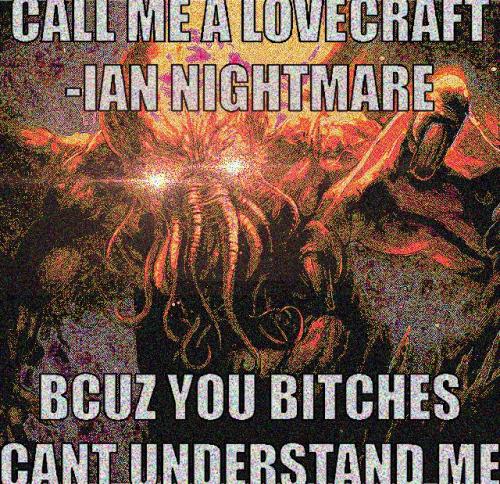 HP LOVECRAFT LOOKIN ASS