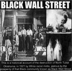 dcradical1:  On May 31st, 1921 the town of Greenwood, Oklahoma better known “Black Wall Street&quot; was destroyed by white Terrorist jealous of the economic success of the town’s Black residents. The “Tulsa Race Riots&quot; actually lasted over