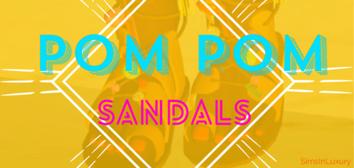                                            Pom Pom Sandals. Recolorable.. Not Morphed. (Due to mesh 