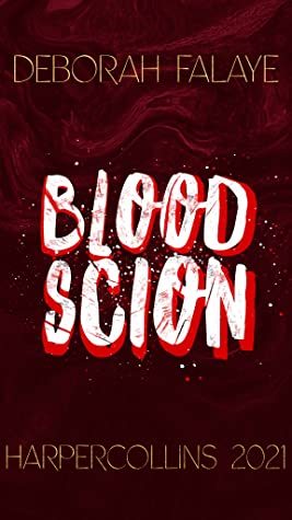 2021ya: BLOOD SCION Blood Scion #1 by Deborah Falaye (HarperCollins, 2021) [isbn] Add to Goodreads P