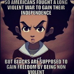 ayoaprell: queenn-i-c:  juicexkrew:  kahlil-themulattoassassin:  rudegyalchina:  stuffedtxco:  pinkphoenix526:  oh. ok. 😒 #hueyfreeman #boondocks #truestory  YO TRU  let this sink in   Boop  Yes, because it can be done none violently.  ^ hopefully