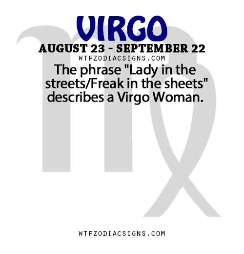 fang107:  wtfzodiacsigns:  The phrase “Lady in the streets/Freak in the sheets”