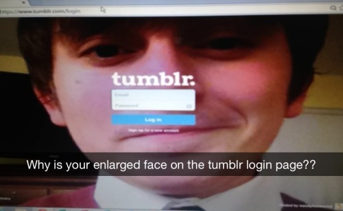 frostedfelidae:   easilyhumored:  almostpancake:  easilyhumored:  WHAT THE HECK IS GOIN G ON SOMEONE JUST SENT ME THIS ON SNAPCHAT, TUMBL R WHAT IS GOING ON WHY IS MY OLD SELFIE ON YOUR HOMEPAGE?!?!? HEL P????!!  OMG DUDE??!??!??!?!??!??!  WHAT IS GOING