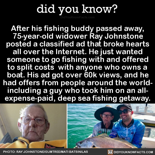 did-you-know:  After his fishing buddy passed away, 75-year-old widower Ray Johnstone