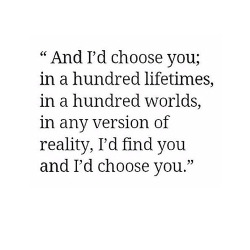 unrecognizedxprincess:  I’d choose you,