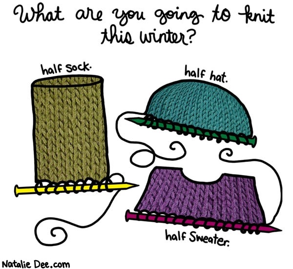 purple-rose-emporium:  comic: i plan to half knit quite a bit this winter 