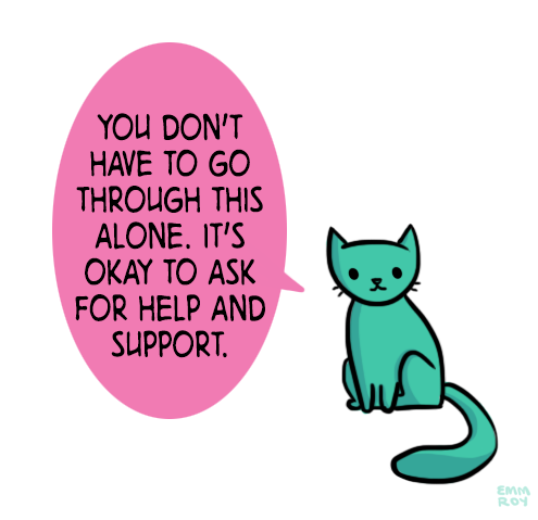 positivedoodles:  [drawing of a green cat saying “You don’t have to go through this alone. It’s okay to ask for help and support.” in a pink speech bubble.] 