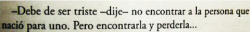 vida-encolores:  Pero encontrarla y perderla