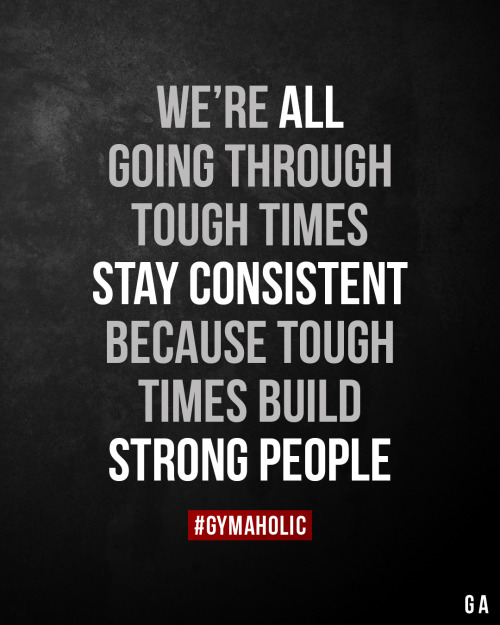 gymaaholic:  We’re all going through tough