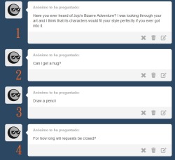 1. No, I haven&rsquo;t ._. I searched it and sorry but I didn&rsquo;t like the style so much &gt;_&lt;  2. Everyone  can *hugs you*  3. I don&rsquo;t obey orders D:   4. By the moment I think I&rsquo;ll not open them again since I receive so much requests