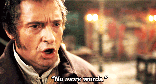 catchingfirewhiskey:Les MisérablesJean Valjean does not have time for your words ok
