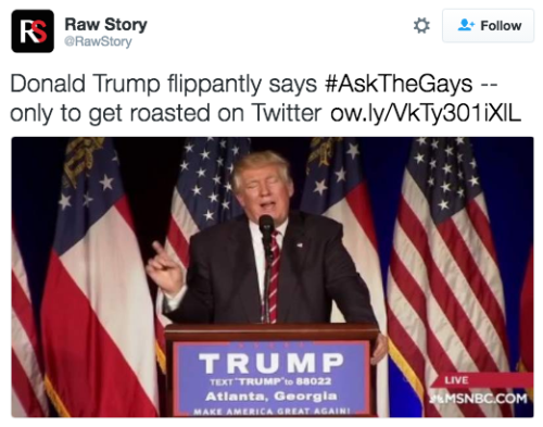 revolutionarykoolaid:Donald Trump’s orange creamsicle looking ass had the nerve to “ask the Gays” if