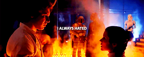han-solos:  That’s why I did it, to make you miss me. 