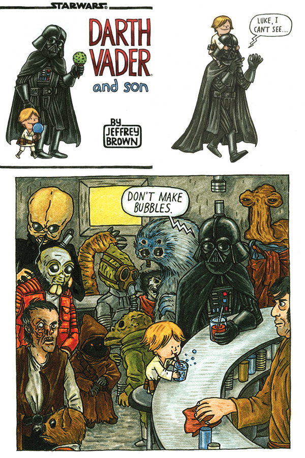 fuqjoydivision:  mistress-maya:  unamusedsloth:  Darth Vader and Son by Jeffrey Brown