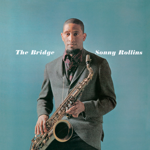 Sonny Rollins ‘The Bridge’, Bluebird/RCA, 1962. Photograph by Chuck Stewart.