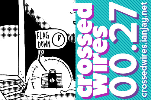 NEW CROSSED WIRES PAGE UP ON http://crossedwires.ianjay.net! The excitement never stops inside of the Internet!! Holy potatoes!