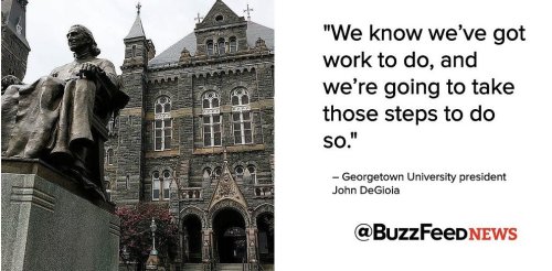 buzzfeed: Georgetown University To Offer Preferential Consideration To Descendants Of Slaves The Sch