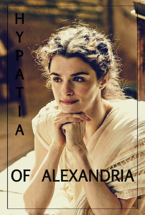 edythofhastings:History Meme: List of Favorite Women throughout History– Hypatia of Alexandria (360A