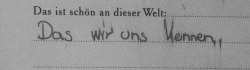 niemanden-der-dich-ersetzt:  niemanden-der-dich-ersetzt:  Ungefähr eins der schönsten Dinge die ich jemals gelesen habe. Danke, dass du schon damals meine beste Freundin warst und es heute immer noch bist!      ich vermisse dich.. so unglaublich doll.