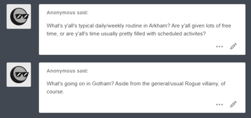 asktheformergothamda:There’s not much to say about our routine. We’ve been allowed to spend time wit