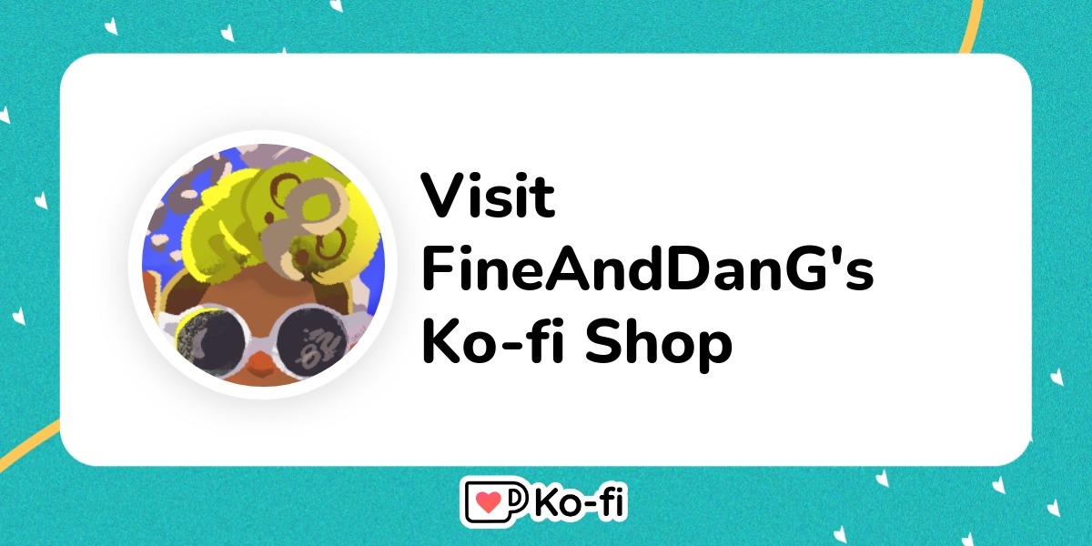 Visit Dan G! (FineAndDanG)'s Ko-fi Shop!