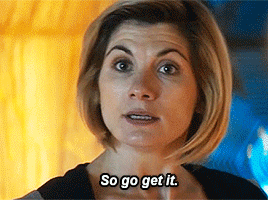 karlimeaghan: “So. Go. Get. It.”
