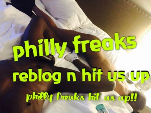 215pressure:lief67:810freaky2:Freaks reblog.       Where u in Philly??Who in philly and wanna chill 