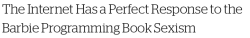 minim-calibre:  micdotcom:  The Internet responds to Barbie book’s sexism with #FeministHackerBarbie  This week, the Internet was aflame with criticism of the Mattel Barbie book I Can Be a Computer Engineer. In theory, the text should have been a wild