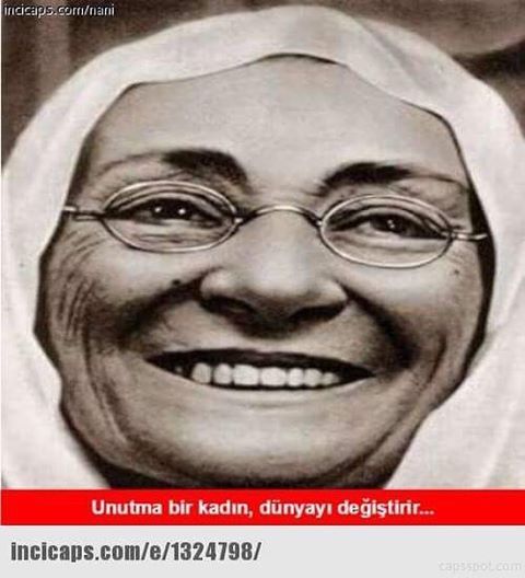 Unutma bir kadın dünyayı...