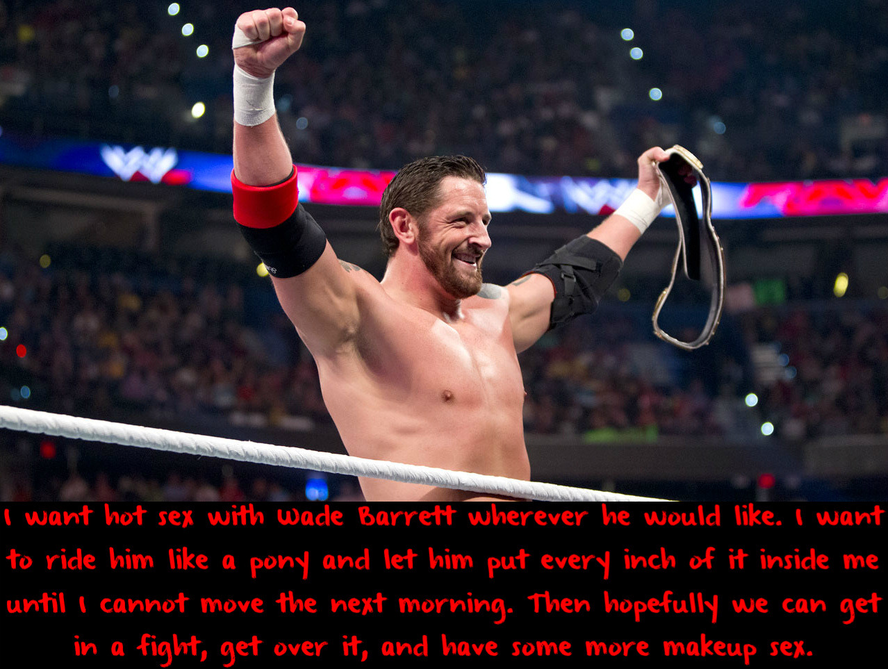 wwewrestlingsexconfessions:  I want hot sex with Wade Barrett wherever he would like.