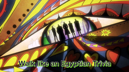 JoJo Sono Chi no Kioku and Walk like an Egyptian TriviaJojo’s Bizarre Adventure: Stardust CrusadersS