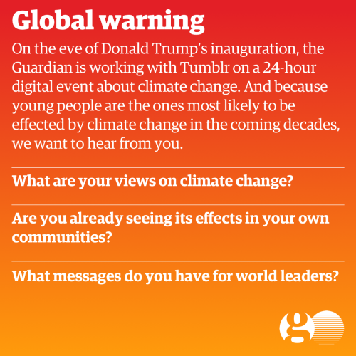 globalwarning:The Guardian, Tumblr and Univision are working together on a 24-hour digital event on 